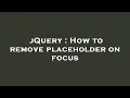 jQuery How to remove placeholder on focus