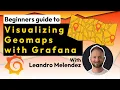 Beginners guide to - Visualizing Geomaps Grafana