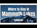 Mammoth Lakes CA - BEST places to stay