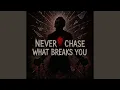 Download Lagu Never chase what breaks you