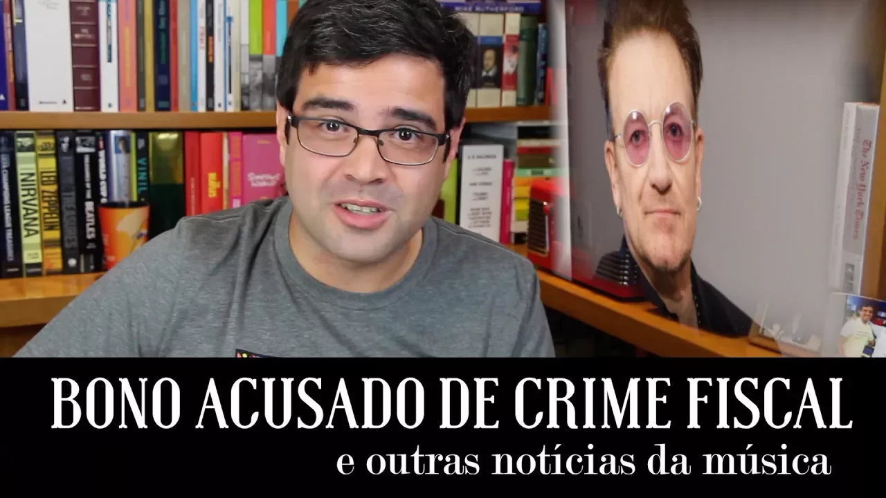 Bono acusado de crime fiscal e outras notícias do mundo da música | Notícia | Alta Fidelidade