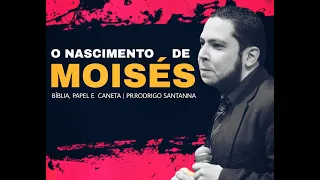 O NASCIMENTO DE MOISÉS  | BÍBLIA, PAPEL E CANETA  | PR RODRIGO SANTANNA