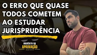 #12 O Erro Que Quase Todos Cometem ao Estudar Jurisprudência