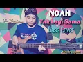 Lagu NOAH - Tak Lagi Sama (Bass Cover by Ube Barbossa)