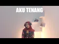 Aku Tenang - Wp Pro Channel || Cover by Laila