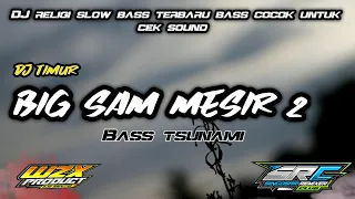 Download DJ BIGSAM MESIR 2 BASS TSUNAMI TERBARU 2023 MP3
