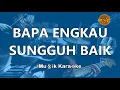Lagu Bapa Engkau Sungguh Baik | KARAOKE VERSION