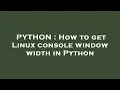 PYTHON How to get Linux console window width in Python