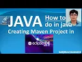 Creating maven project in eclipse ide and specifying maven dependency in POM xml file