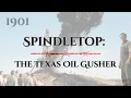 Spindletop The Texas Oil Gusher That Changed the World 1901