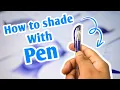 How To Shade With A Ballpoint Pen Basics And Simple Tips To Shade With Pen