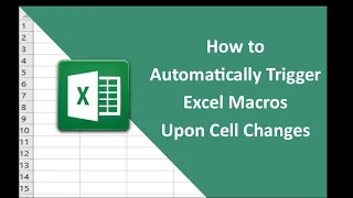 - How to Automatically Trigger Excel Macros Upon Cell Changes