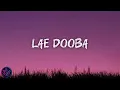 Lae Dooba (Lyrics) | Aiyaary | Sunidhi Chauhan | Rochak Kohli | Manoj Muntashir | Full Lyrics 