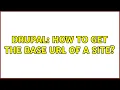 Drupal How to get the base URL of a site 6 Solutions