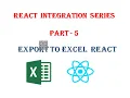 Excel Integration with React Export data into Excel React