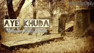 aye khuda vocals only saim bhatt kshitij tarey u0026 mithoon