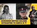BOMBSHELL: BRITISH SOLDIER LINKED TO MURDER OF KENYAN GIRL AGNES WANJIRU ARRESTED !!!!