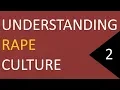 Understanding Rape Culture - Part 2