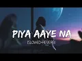 Download Lagu Piya Aaye Na [Slowed+Reverb] Tulsi Kumar - KK - Instagram Lofi | Lyrics - Musical Reverb