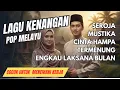 Lagu 5 LAGU POP MELAYU KENANGAN SEPANJANG MASA