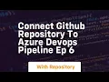connect github repository to azure devops pipeline ep 6