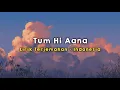 Download Lagu Tum Hi Aana | Marjaavaan | Lirik - Terjemahan Indonesia