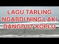 Lagu LAGU TARLING NGABDI NING LAKI DANGDUT KOPLO