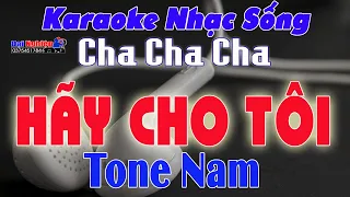 Download ✔️ Hãy Cho Tôi Karaoke Tone Nam Cha Cha Cha Nhạc Sống Cực Sung || Beat Chuẩn || Karaoke Đại Nghiệp MP3