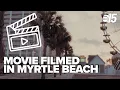 Movie filmed in Myrtle Beach hits theaters