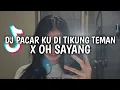 Download Lagu DJ PACAR KU DI TIKUNG TEMAN X OH SAYANG MENGKANE YANG LAGI VIRAL DI TIKTOK 2025