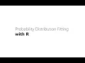 Introduction to Probability Distribution Fitting with R
