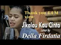 Download Lagu Judika - Jikalau Kau Cinta (COVER) by Della Firdatia