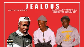 mash fallo jealous ft phoska s a young stiff u0026 zuluu boy official audio 