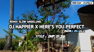 Download DJ HAPPIER X HERE'S YOU PERFECT SELOW ANGKLUNG STYLE @IMP ID - FREE FLM + ACAPELLA MP3