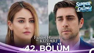 Fazilet Hanım ve Kızları 42. Bölüm - Summer Is Calling ☀️