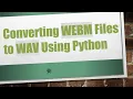Converting WEBM Files to WAV Using Python