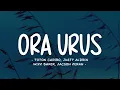 Toton Caribo - Ora Urus Lirik | Feat. Justy Aldrin, Wizz Baker & Jacson Zeran