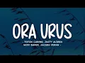 Download Lagu Toton Caribo - Ora Urus Lirik | Feat. Justy Aldrin, Wizz Baker \u0026 Jacson Zeran