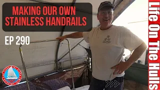 Making Our Own Stainless Steel Handrails – Cruising Catamaran Project Ep290