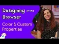 Color custom properties - Designing in the Browser