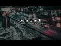 SAM SMITH - Too Good At Goodbye Lyric