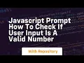 Javascript prompt how to check if user input is a valid number