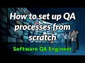 Software QA Engineer - How to approach setting up QA processes from scratch