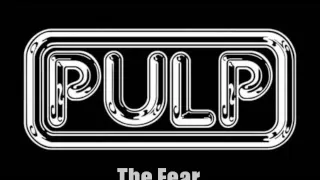 pulp the fear with lyrics
