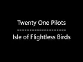 Download Lagu Twenty One Pilots - Isle of Flightless Birds (Lyrics)