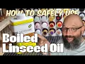 Safe use of Boiled Linseed Oil a How-To