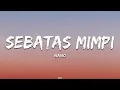 Download Lagu Nano - Sebatas Mimpi | Lirik Lagu (Lyrics)