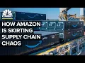 How Amazon Beat Supply Chain Chaos With Ships Containers And Planes