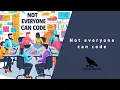 Not everyone can code