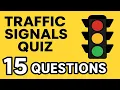 Traffic Signals Quiz 15 Questions with Answers Road Safety GK Quiz